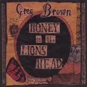 Il testo THE FOGGY FOGGY DEW di GREG BROWN è presente anche nell'album Honey in the lion's head (2004)