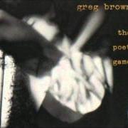 Il testo LORD, I HAVE MADE YOU A PLACE IN MY HEART di GREG BROWN è presente anche nell'album The poet game (1994)