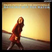 Il testo LEFT BEHIND dei GRACE POTTER AND THE NOCTURNALS è presente anche nell'album Nothing but the water (2005)