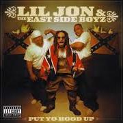Il testo PUT YO HOOD UP dei LIL' JON & THE EAST SIDE BOYZ è presente anche nell'album Put yo hood up (2001)