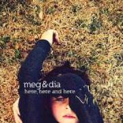 Il testo HERE, HERE AND HERE dei MEG & DIA è presente anche nell'album Here, here, and here (2009)