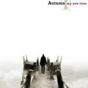 Il testo MY NEW TIME degli AUTUMN è presente anche nell'album My new time (2007)