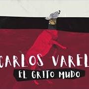 Il testo EL GRITO MUDO di CARLOS VARELA è presente anche nell'album El grito mudo (2019)
