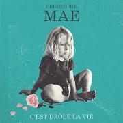 Il testo TROP JEUNE di CHRISTOPHE MAÉ è presente anche nell'album C'est drôle la vie (2023)