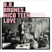 Il testo NICO TEEN LOVE dei BB BRUNES è presente anche nell'album Nico teen love (2009)