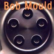 Il testo ROLL OVER AND DIE di BOB MOULD è presente anche nell'album Bob mould (1996)