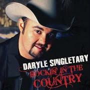 Il testo ROCKIN' IN THE COUNTRY di DARYLE SINGLETARY è presente anche nell'album Rockin' in the country (2009)