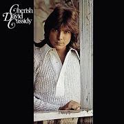 Il testo CHERISH di DAVID CASSIDY è presente anche nell'album Could it be forever...The greatest hits (2006)