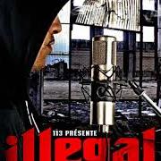 Il testo ILLEGAL di 113 è presente anche nell'album Illégal radio (2006)