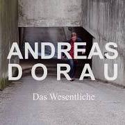 Il testo DINGE KÖNNEN SICH ÄNDERN di ANDREAS DORAU è presente anche nell'album Das wesentliche (2019)