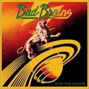 Il testo YES JAH dei BAD BRAINS è presente anche nell'album Into the future (2012)