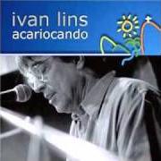 Il testo O TEMPO ME GUARDOU VOCE di IVAN LINS è presente anche nell'album Acariocando (2006)