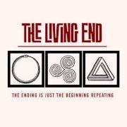 Il testo THE ENDING IS JUST THE BEGINNING REPEATING dei THE LIVING END è presente anche nell'album The ending is just the beginning repeating (2011)