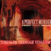 Il testo SLAY THE MASSES degli A PERFECT MURDER è presente anche nell'album Strength through vengeance (2005)