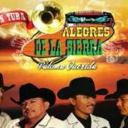 Il testo PORQUE TE FUISTE di LOS ALEGRES DE LA SIERRA è presente anche nell'album Lágrimas en la sierra (2007)