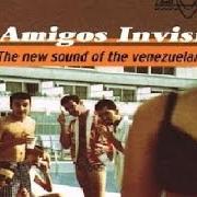Il testo THE NEW SOUND OF THE VENEZUELAN GOZADERA dei LOS AMIGOS INVISIBLES è presente anche nell'album The new sound of the venezuelan gozadera (1998)