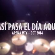 Il testo ASI´ PASA EL DI´A AQUI´ dei LOS CLAXONS è presente anche nell'album Diez en vivo (desde la arena monterrey) (2015)