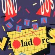 Il testo UNO, DOS ULTRAVIOLENTO di LOS VIOLADORES è presente anche nell'album Uno, dos ultravioladores (1986)