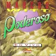 Il testo EXÁLTATE di MARCOS WITT è presente anche nell'album Poderoso (1993)