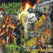 Il testo THE LAST RAGER dei MUNICIPAL WASTE è presente anche nell'album The last rager (2019)