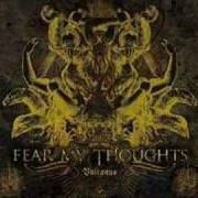 Il testo VULCANUS dei FEAR MY THOUGHTS è presente anche nell'album Vulcanus (2007)