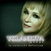 Il testo Y QUE NO DIGAN di YOLANDITA MONGE è presente anche nell'album Demasiado fuerte (2007)