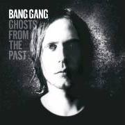 Il testo EVERY TIME I LOOK IN YOUR EYES di BANG GANG è presente anche nell'album Ghosts from the past (2008)
