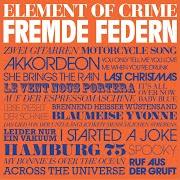 Il testo MY BONNIE IS OVER THE OCEAN degli ELEMENT OF CRIME è presente anche nell'album Fremde federn (2010)