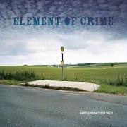 Il testo WEIT IST DER WEG degli ELEMENT OF CRIME è presente anche nell'album Mittelpunkt der welt (2005)