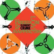 Il testo LOVE AND HAPPINESS degli ELEMENT OF CRIME è presente anche nell'album Freedom, love & happiness (1988)