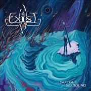 Il testo SHADE FROM MY FIRE degli EXIST è presente anche nell'album So true, so bound (2017)