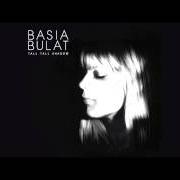 Il testo NEVER LET ME GO di BASIA BULAT è presente anche nell'album Tall tall shadow (2013)