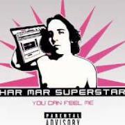 Il testo LET'S GET THIS PARTY KICKIN' di HAR MAR SUPERSTAR è presente anche nell'album You can feel it (2002)