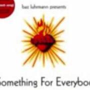 Il testo EVERYBODY'S FREE di BAZ LUHRMANN è presente anche nell'album Something for everybody (1998)