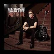 Il testo GOT TO MOVE di GEORGE THOROGOOD è presente anche nell'album Party of one (2017)