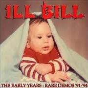 Il testo INTRO di ILL BILL è presente anche nell'album The early years: rare demos '91-'94 (2003)