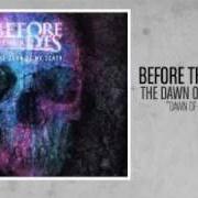 Il testo DAWN OF MY DEATH dei BEFORE THEIR EYES è presente anche nell'album The dawn of my death (2008)