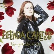 Il testo YOU CAME OUT OF NOWHERE di BELINDA CARLISLE è presente anche nell'album Live your life be free (1991)