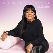 Il testo PRAYER WORKS di SHIRLEY CAESAR è presente anche nell'album Fill this house (2016)