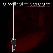 Il testo BETTER HEALTH BY SCREAMING IN TUNE degli A WILHELM SCREAM è presente anche nell'album Benefits of thinking out loud (2004)