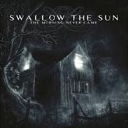 Il testo OUT OF THIS GLOOMY LIGHT degli SWALLOW THE SUN è presente anche nell'album The morning never came (2003)