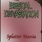 Il testo PERVERSE FEMALE DISFIGURATION dei BESTIAL DEVASTATION è presente anche nell'album Splatter mania (2005)