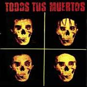 Il testo DIEZ SEGUNDOS DE MASACRE dei TODOS TUS MUERTOS è presente anche nell'album Todos tus muertos (1988)