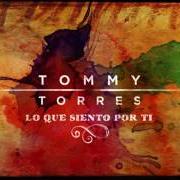 Il testo TU Y YO di TOMMY TORRES è presente anche nell'album Lo que siento por ti (2016)