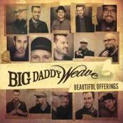 Il testo I BELONG TO GOD dei BIG DADDY WEAVE è presente anche nell'album Beautiful offerings (deluxe edition) (2015)