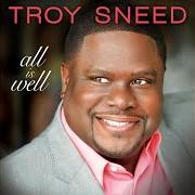 Il testo ALL IS WELL di TROY SNEED è presente anche nell'album All is well (2012)