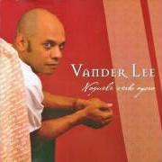 Il testo TANTO TANTO dei VANDER LEE è presente anche nell'album Naquele verbo agora (2005)