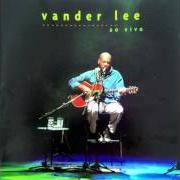 Il testo CONTRA O TEMPO dei VANDER LEE è presente anche nell'album Vander lee ao vivo (2003)