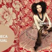 Il testo AI, AI, AI di VANESSA DA MATA è presente anche nell'album Essa boneca tem manual (2004)