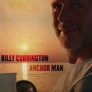 Il testo ANCHOR MAN di BILLY CURRINGTON è presente anche nell'album Anchor man (2023)